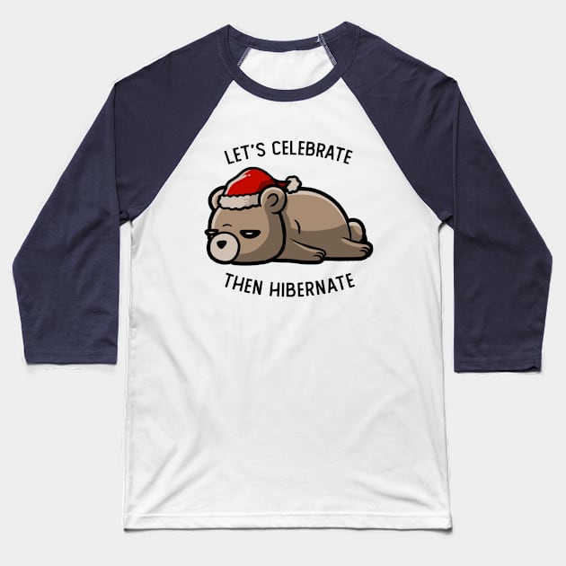 Lets Celebrate Then Hibernate Funny Lazy Gift Baseball T-Shirt by eduely